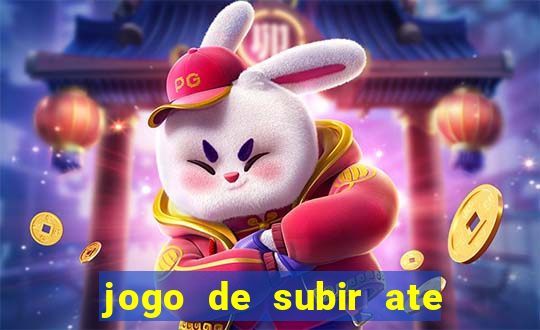 jogo de subir ate o ceu